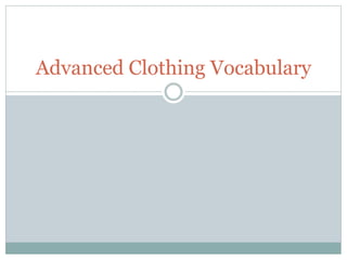 Advanced Clothing Vocabulary
 
