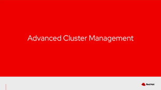 CONFIDENTIAL designator
Advanced Cluster Management
 