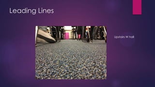 Leading Lines


                Upstairs W hall
 
