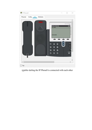 (g)after dailing the IP Phone0 is connected with each other
 