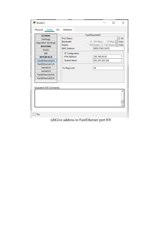 (d)Give address to FastEthernet port 0/0
 