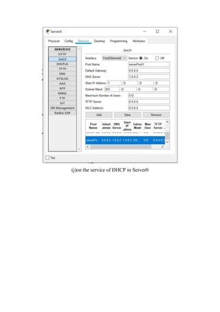 (j)on the service of DHCP in Server0
 