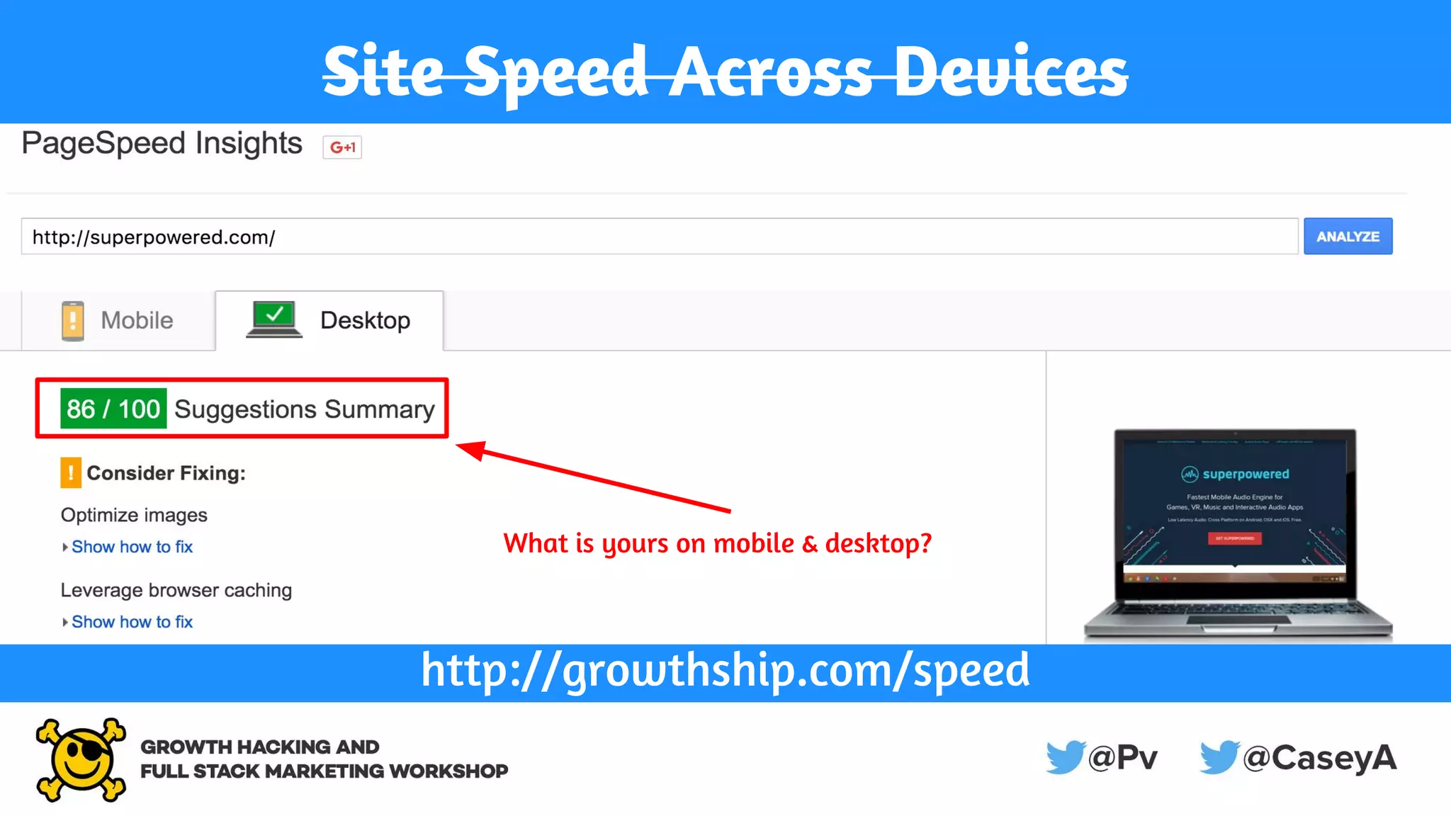 Site Speed Across Devices
http://growthship.com/speed
What is yours on mobile & desktop?
 