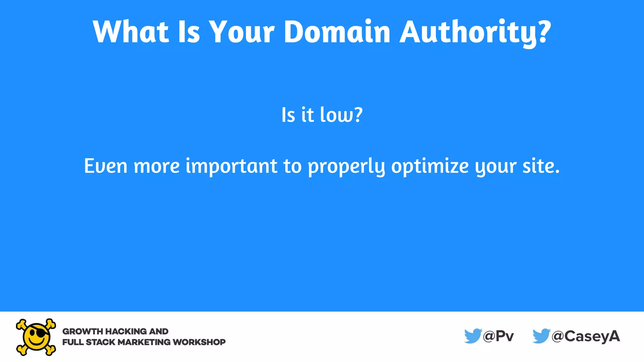 What Is Your Domain Authority?
Is it low?
Even more important to properly optimize your site.
 