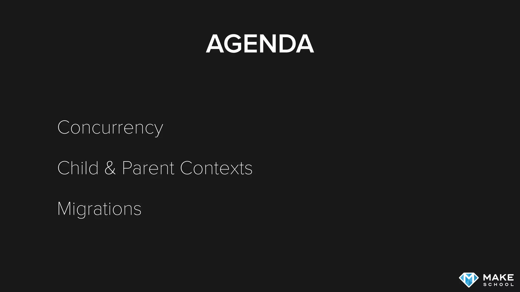 AGENDA
Concurrency
Child & Parent Contexts
Migrations
 