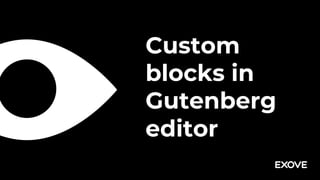 Custom
blocks in
Gutenberg
editor
 