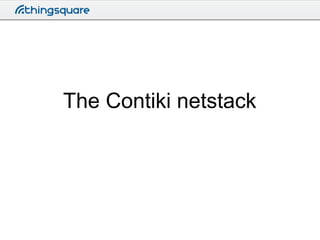 The Contiki netstack

 