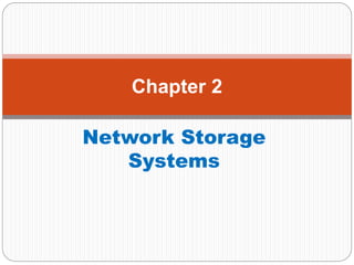 Network Storage
Systems
1
Chapter 2
 