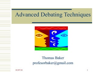 Advanced Debating Techniques Thomas Baker [email_address] 