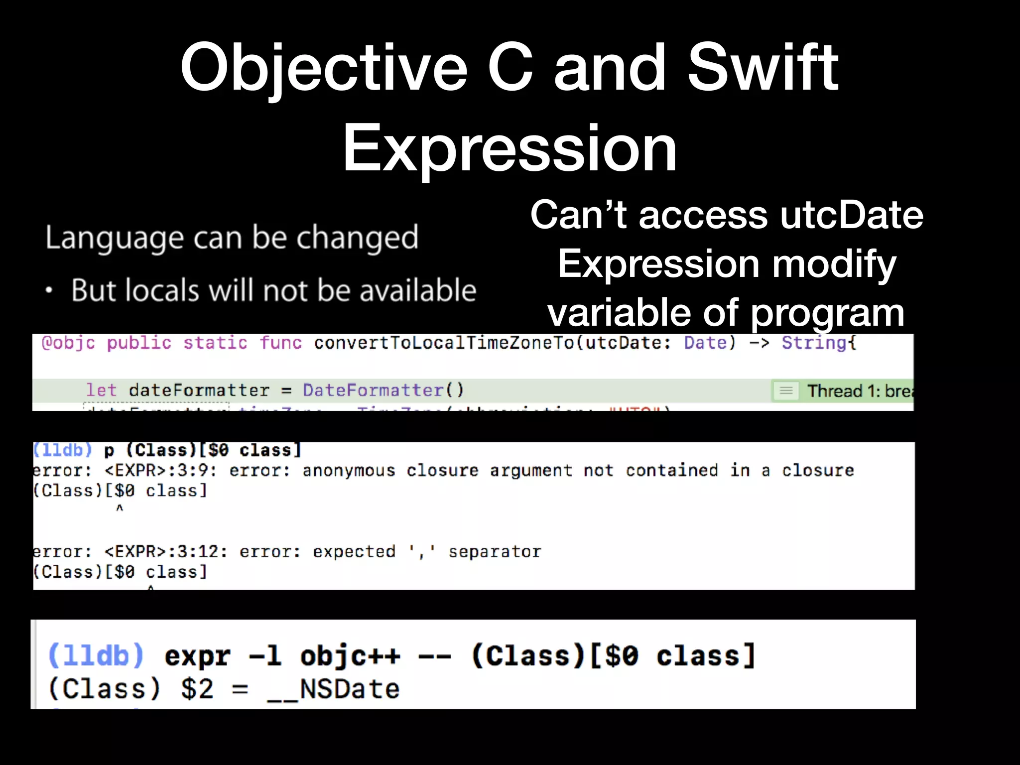 Objective C and Swift
Expression
Can’t access utcDate
Expression modify
variable of program
 