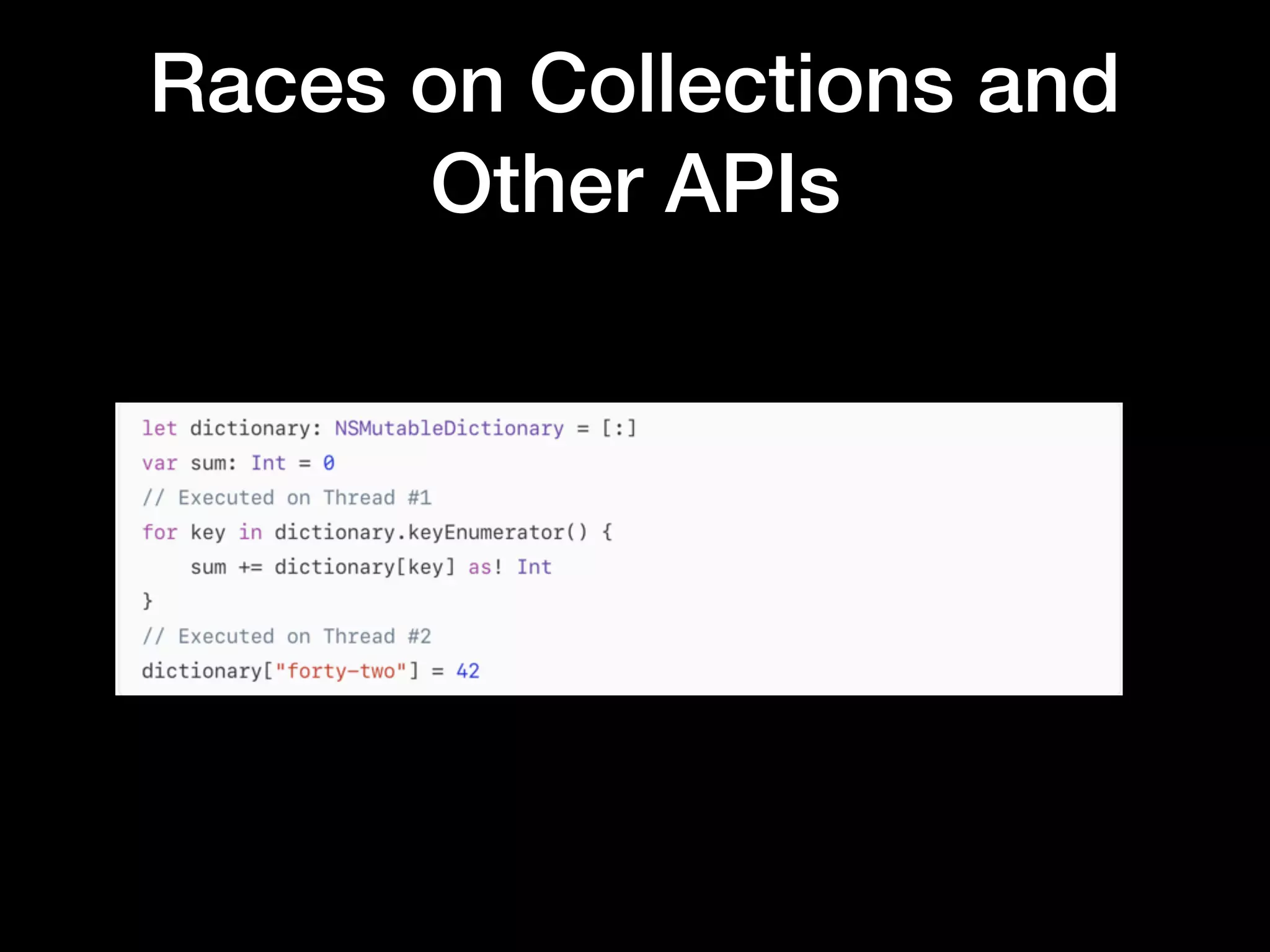 Races on Collections and
Other APIs
 