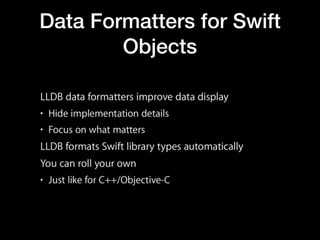 Data Formatters for Swift
Objects
 