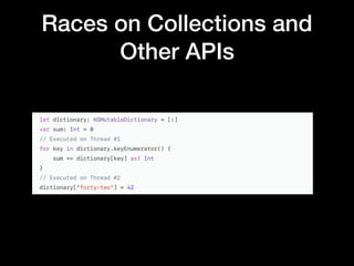 Races on Collections and
Other APIs
 