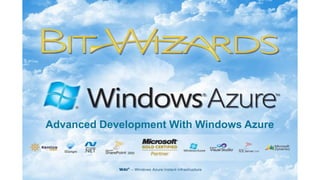 Advanced Development With Windows Azure
 