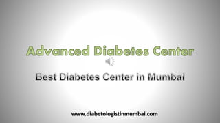www.diabetologistinmumbai.com
 