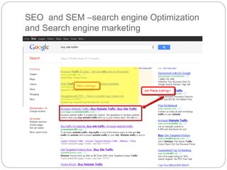 SEO and SEM –search engine Optimization
and Search engine marketing
 
