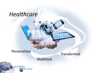 Healthcare
Personalized
Transformed
Mobilized
 
