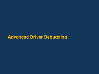 Advanced Driver Debugging 