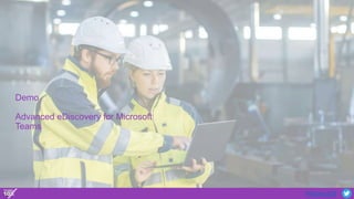 #Teams10X
Demo
Advanced eDiscovery for Microsoft
Teams
 
