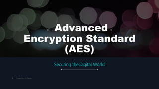 Advanced
Encryption Standard
(AES)
Securing the Digital World
Created Byy SJ Dalore
1
 