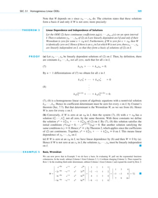Note that W depends on x since do. The criterion states that these solutions
form a basis if and only if W is not zero; more precisely:
T H E O R E M 3 Linear Dependence and Independence of Solutions
Let the ODE (2) have continuous coefficients on an open interval
I. Then n solutions of (2) on I are linearly dependent on I if and only if their
Wronskian is zero for some in I. Furthermore, if W is zero for then W
is identically zero on I. Hence if there is an in I at which W is not zero, then
are linearly independent on I, so that they form a basis of solutions of (2) on I.
P R O O F (a) Let be linearly dependent solutions of (2) on I. Then, by definition, there
are constants not all zero, such that for all x in I,
(7)
By differentiations of (7) we obtain for all x in I
(8)
(7), (8) is a homogeneous linear system of algebraic equations with a nontrivial solution
Hence its coefficient determinant must be zero for every x on I, by Cramer’s
theorem (Sec. 7.7). But that determinant is the Wronskian W, as we see from (6). Hence
W is zero for every x on I.
(b) Conversely, if W is zero at an in I, then the system (7), (8) with has a
solution not all zero, by the same theorem. With these constants we define
the solution of (2) on I. By (7), (8) this solution satisfies the
initial conditions But another solution satisfying the
same conditions is Hence by Theorem 2, which applies since the coefficients
of (2) are continuous. Together, on I. This means linear
dependence of on I.
(c) If W is zero at an in I, we have linear dependence by (b) and then by (a).
Hence if W is not zero at an in I, the solutions must be linearly independent
on I.
E X A M P L E 5 Basis, Wronskian
We can now prove that in Example 3 we do have a basis. In evaluating W, pull out the exponential functions
columnwise. In the result, subtract Column 1 from Columns 2, 3, 4 (without changing Column 1). Then expand by
Row 1. In the resulting third-order determinant, subtract Column 1 from Column 2 and expand the result by Row 2:
䊏
W ⫽ 6
eⴚ2x
eⴚx
ex
e2x
⫺2eⴚ2x
⫺eⴚx
ex
2e2x
4eⴚ2x
eⴚx
ex
4e2x
⫺8eⴚ2x
⫺eⴚx
ex
8e2x
6 ⫽ 6
1 1 1 1
⫺2 ⫺1 1 2
4 1 1 4
⫺8 ⫺1 1 8
6 ⫽ 3
1 3 4
⫺3 ⫺3 0
7 9 16
3 ⫽ 72.
䊏
y1, Á , yn
x1
W ⬅ 0
x0
y1, Á , yn
y* ⫽ k1
*y1 ⫹ Á ⫹ kn
*yn ⬅ 0
y* ⬅ y
y ⬅ 0.
y*(x0) ⫽ 0, Á , y*(nⴚ1)
(x0) ⫽ 0.
y* ⫽ k1
*y1 ⫹ Á ⫹ kn
*yn
k1
*, Á , kn
*,
x ⫽ x0
x0
k1, Á , kn.
k1y1
(nⴚ1)
⫹ Á ⫹ knyn
(nⴚ1)
⫽ 0.
.
.
.
k1y1
r ⫹ Á ⫹ knyn
r ⫽ 0
n ⫺ 1
k1y1 ⫹ Á ⫹ knyn ⫽ 0.
k1, Á , kn
y1, Á , yn
y1, Á , yn
x1
x ⫽ x0,
x ⫽ x0
y1, Á , yn
p0(x), Á , pnⴚ1(x)
y1, Á , yn
SEC. 3.1 Homogeneous Linear ODEs 109
c03.qxd 10/27/10 6:20 PM Page 109
 