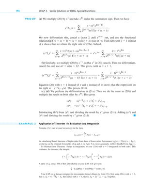 P R O O F (a) We multiply (20) by and take under the summation sign. Then we have
We now differentiate this, cancel a factor 2, pull out, and use the functional
relationship [see (17)]. Then (20) with instead
of shows that we obtain the right side of (21a). Indeed,
(b) Similarly, we multiply (20) by , so that in (20) cancels. Then we differentiate,
cancel 2m, and use . This gives, with ,
Equation (20) with instead of and s instead of m shows that the expression on
the right is . This proves (21b).
(c), (d) We perform the differentiation in (21a). Then we do the same in (21b) and
multiply the result on both sides by . This gives
(a*)
(b*) .
Substracting (b*) from (a*) and dividing the result by gives (21c). Adding (a*) and
(b*) and dividing the result by gives (21d).
E X A M P L E 2 Application of Theorem 1 in Evaluation and Integration
Formula (21c) can be used recursively in the form
for calculating Bessel functions of higher order from those of lower order. For instance,
so that can be obtained from tables of and (in App. 5 or, more accurately, in Ref. [GenRef1] in App. 1).
To illustrate how Theorem 1 helps in integration, we use (21b) with integrated on both sides. This
evaluates, for instance, the integral
.
A table of (on p. 398 of Ref. [GenRef1]) or your CAS will give you
.
Your CAS (or a human computer in precomputer times) obtains from (21), first using (21c) with ,
that is, then (21c) with , that is, . Together,
J2 ⫽ 2xⴚ1
J1 ⫺ J0
␯ ⫽ 1
J3 ⫽ 4xⴚ1
J2 ⫺ J1,
␯ ⫽ 2
J3
⫺1
8
# 0.128943 ⫹ 0.019563 ⫽ 0.003445
J3
I ⫽ 冮
2
1
xⴚ3
J4(x) dx ⫽ ⫺xⴚ3
J3(x) 2
2
1
⫽ ⫺
1
8
J3(2) ⫹ J3(1)
␯ ⫽ 3
J1
J0
J2
J2(x) ⫽ 2J1(x)x ⫺ J0(x),
J␯⫹1(x) ⫽
2␯
x
J␯(x) ⫺ J␯ⴚ1(x)
䊏
x␯
x␯
⫺␯x␯ⴚ1
J␯ ⫹ x␯
Jr
␯ ⫽ ⫺x␯
J␯⫹1
␯x␯ⴚ1
J␯ ⫹ x␯
Jr
␯ ⫽ x␯
J␯ⴚ1
x2␯
⫺xⴚ␯
J␯⫹1(x)
␯
␯ ⫹ 1
(xⴚ␯
J␯)r ⫽ a
ⴥ
m⫽1
(⫺1)m
x2mⴚ1
22m⫹␯ⴚ1
(m ⫺ 1)! ⌫(␯ ⫹ m ⫹ 1)
⫽ a
ⴥ
s⫽0
(⫺1)s⫹1
x2s⫹1
22s⫹␯⫹1
s! ⌫(␯ ⫹ s ⫹ 2)
.
m ⫽ s ⫹ 1
m! ⫽ m(m ⫺ 1)!
x␯
xⴚ␯
(x␯
J␯)r ⫽ a
ⴥ
m⫽0
(⫺1)m
2(m ⫹ ␯)x2m⫹2␯ⴚ1
22m⫹␯
m! ⌫(␯ ⫹ m ⫹ 1)
⫽ x␯
x␯ⴚ1
a
ⴥ
m⫽0
(⫺1)m
x2m
22m⫹␯ⴚ1
m! ⌫(␯ ⫹ m)
.
␯
␯ ⫺ 1
⌫(␯ ⫹ m ⫹ 1) ⫽ (␯ ⫹ m)⌫(␯ ⫹ m)
x2␯ⴚ1
x␯
J␯(x) ⫽ a
ⴥ
m⫽0
(⫺1)m
x2m⫹2␯
22m⫹␯
m! ⌫(␯ ⫹ m ⫹ 1)
.
x2␯
x␯
192 CHAP. 5 Series Solutions of ODEs. Special Functions
c05.qxd 10/28/10 1:33 PM Page 192
 