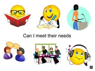 Can I meet their needs