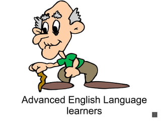 Advanced English Language learners 