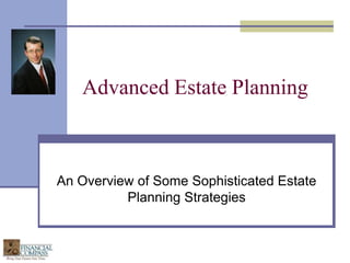 Advanced Estate Planning An Overview of Some Sophisticated Estate Planning Strategies 