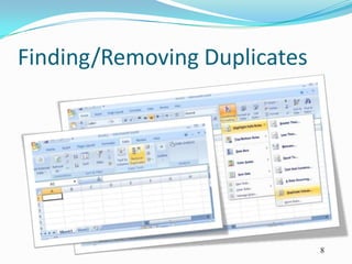 Finding/Removing Duplicates




                              8
 
