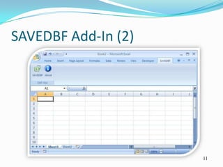 SAVEDBF Add-In (2)




                     11
 