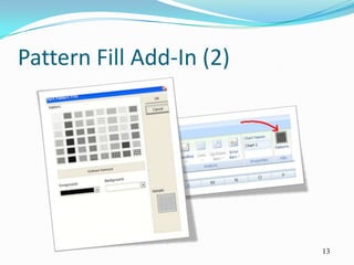 Pattern Fill Add-In (2)




                          13
 
