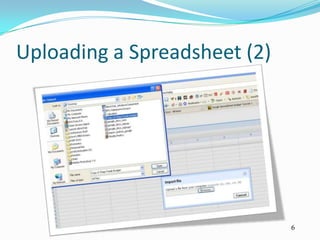Uploading a Spreadsheet (2)




                              6
 