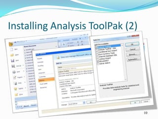 Installing Analysis ToolPak (2)




                                  10
 