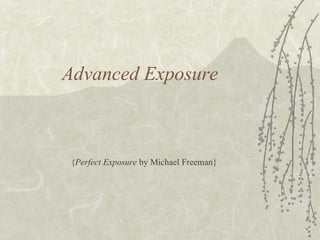 Advanced Exposure { Perfect Exposure  by Michael Freeman} 