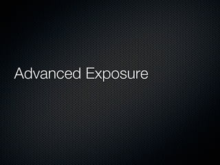 Advanced Exposure
 