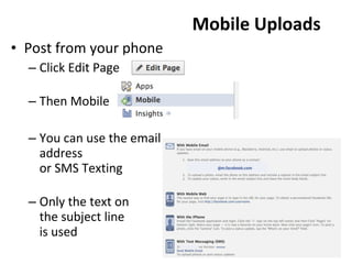 Mobile Uploads Post from your phone Click Edit Page  Then Mobile You can use the email  address or SMS Texting Only the text on the subject line  is used 