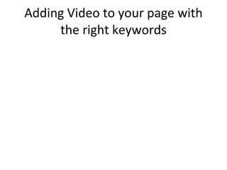Adding Video to your page with the right keywords 
