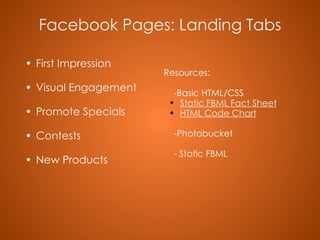 Facebook Pages: Landing Tabs <ul><ul><li>First Impression </li></ul></ul><ul><li>  </li></ul><ul><ul><li>Visual Engagement...