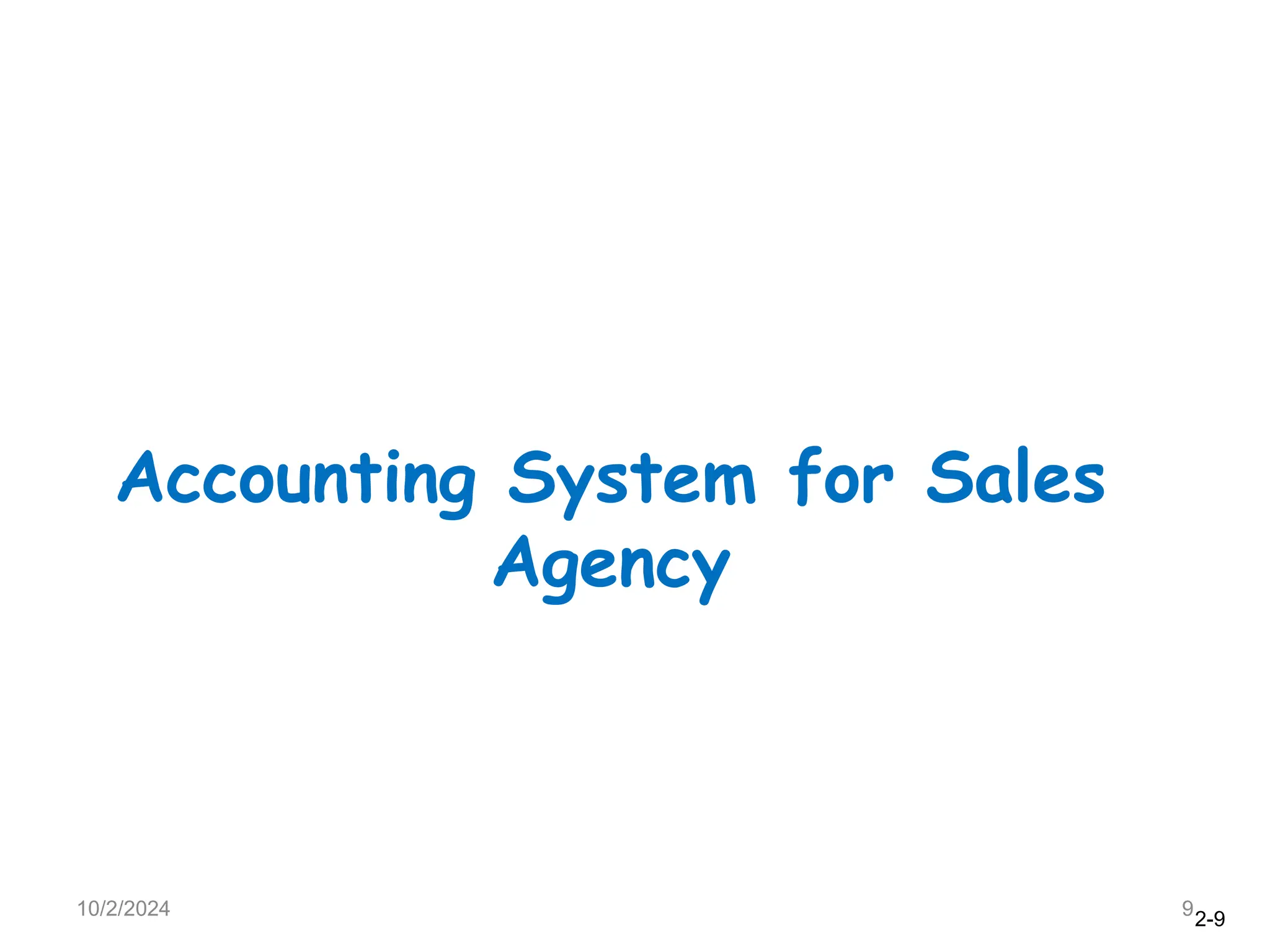 2-9
10/2/2024 9
Accounting System for Sales
Agency
 