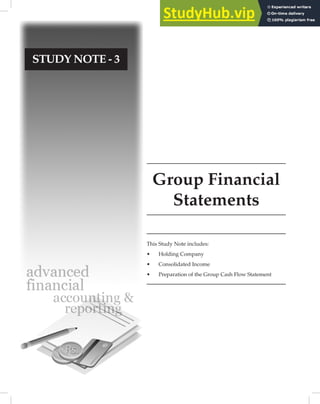 Group Financial
Statements
STUDY NOTE - 3
This Study Note includes:
• Holding Company
• Consolidated Income
• Preparation of the Group Cash Flow Statement
 