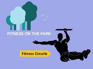FITNESS ON THE PARK
Fitness Circuits
 