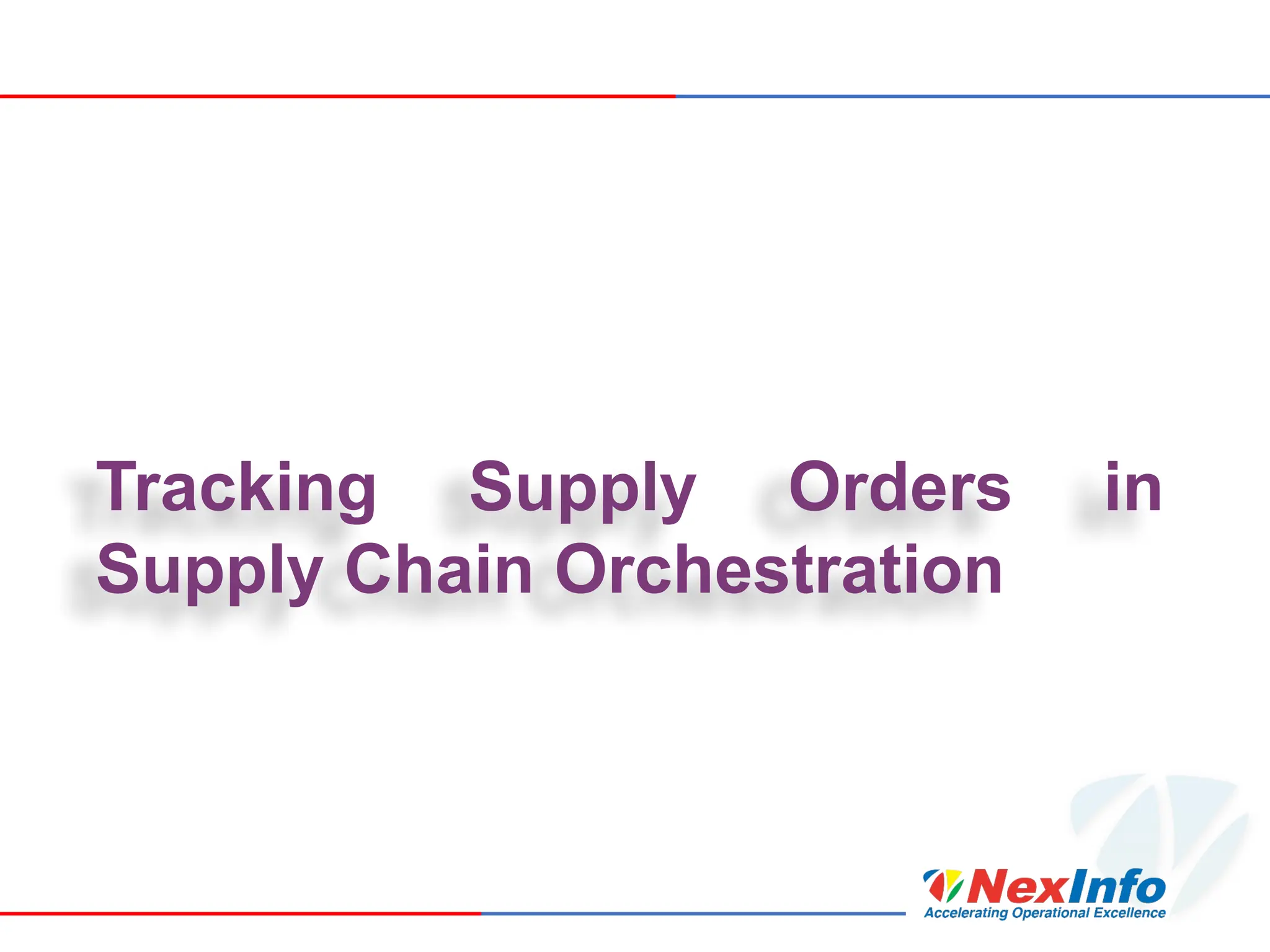 Tracking Supply Orders in
Supply Chain Orchestration
 