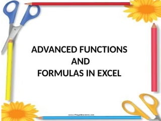 ADVANCED FUNCTIONS AND FORMULAS IN EXCEL.pptx