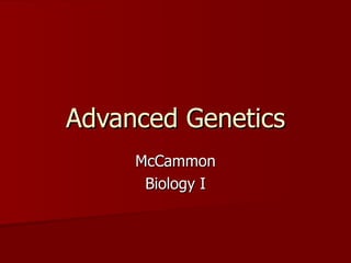Advanced Genetics McCammon Biology I 