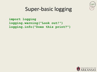 Super-basic logging
import logging
logging.warning("Look out!")
logging.info("Does this print?")
 