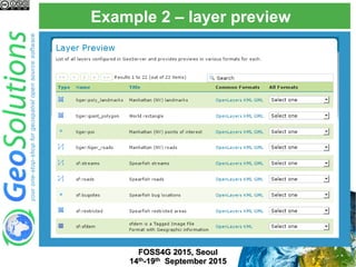 Example 2 – layer preview
FOSS4G 2015, Seoul
14th-19th September 2015
 