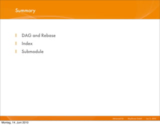 Summary



          I    DAG and Rebase
          I    Index
          I    Submodule




                               ...