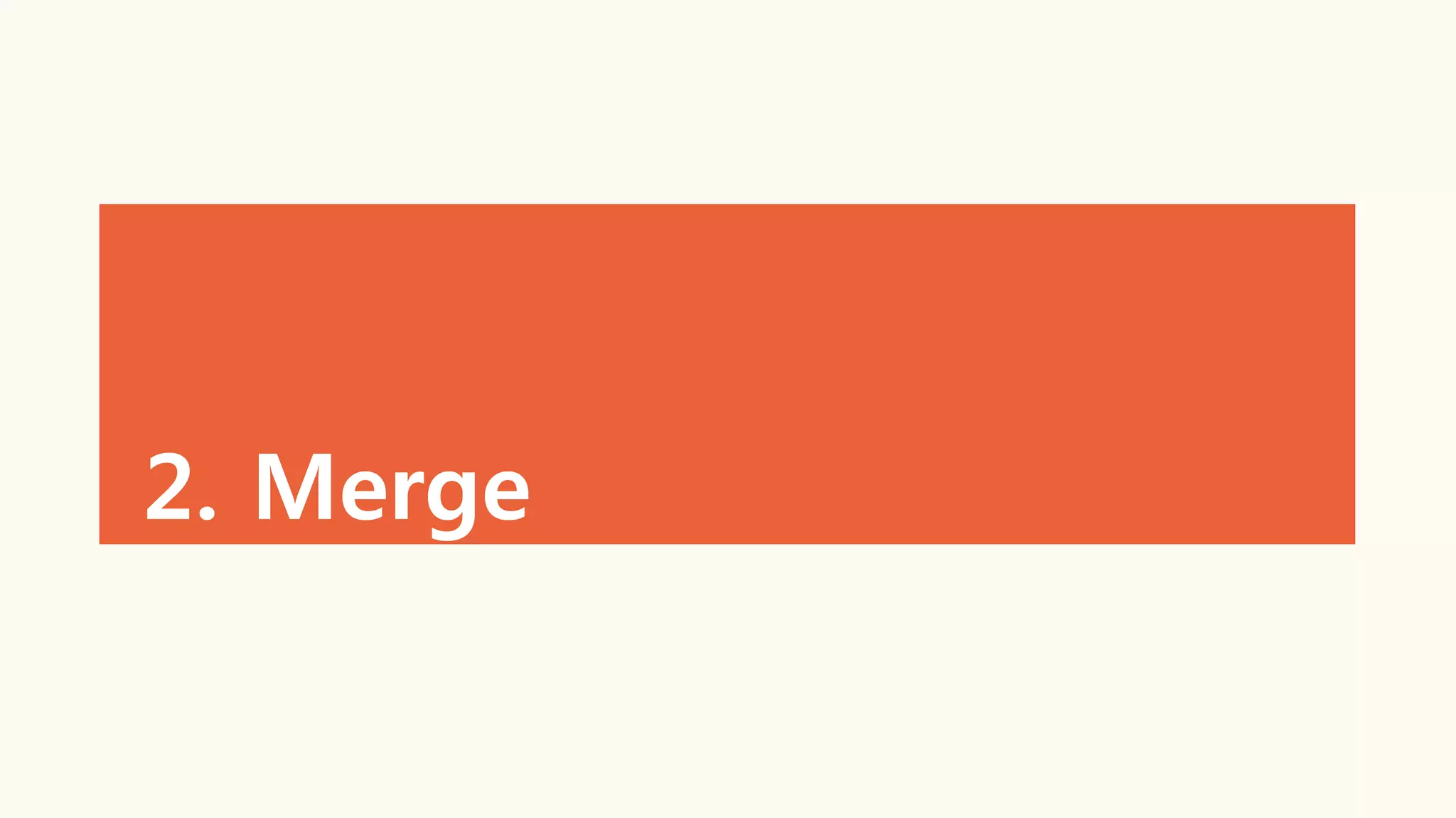 2. Merge
 