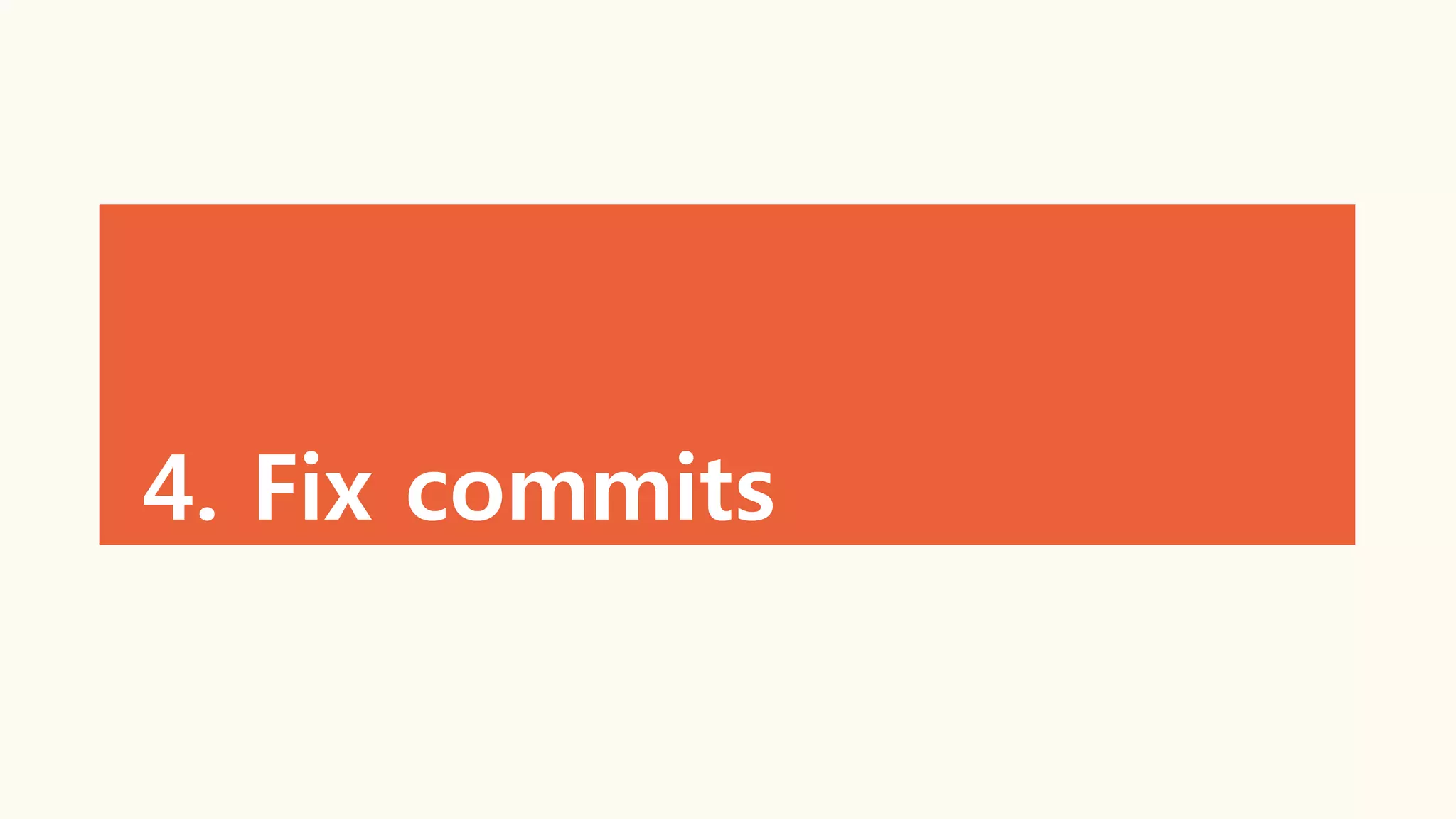 4. Fix commits
 